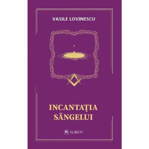Incantatia sangelui - vasile lovinescu, editura cartea romaneasca educational