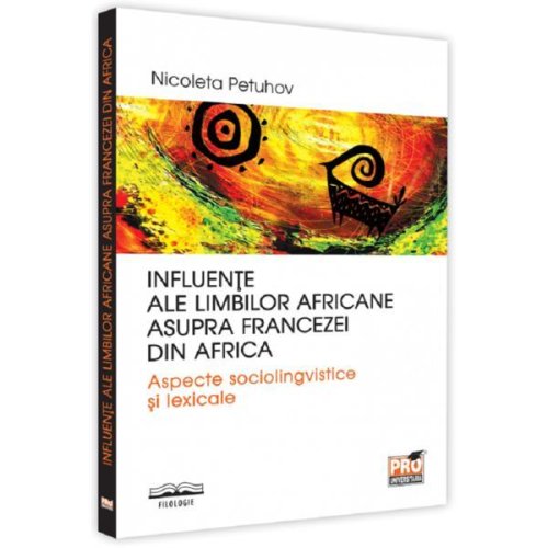 Influente ale limbilor africane asupra francezei din africa. aspecte sociolingvistice si lexicale -