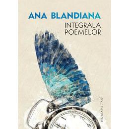 Integrala poemelor - ana blandiana, editura humanitas