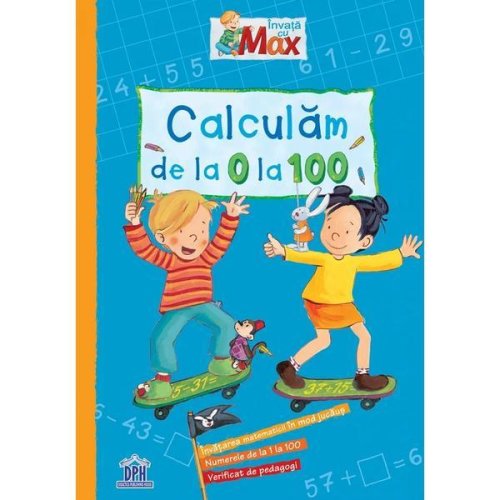 Invata cu max: calculam de la 0 la 100 - brigitte paul, editura didactica publishing house