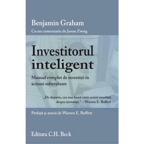 Investitorul inteligent - benjamin graham, editura c.h. beck