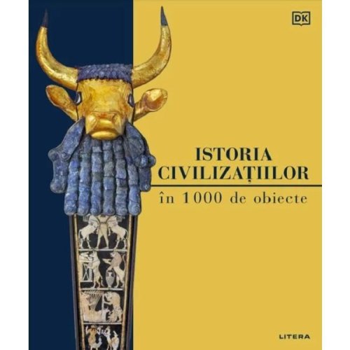 Istoria civilizatiilor in 1000 de obiecte, editura litera