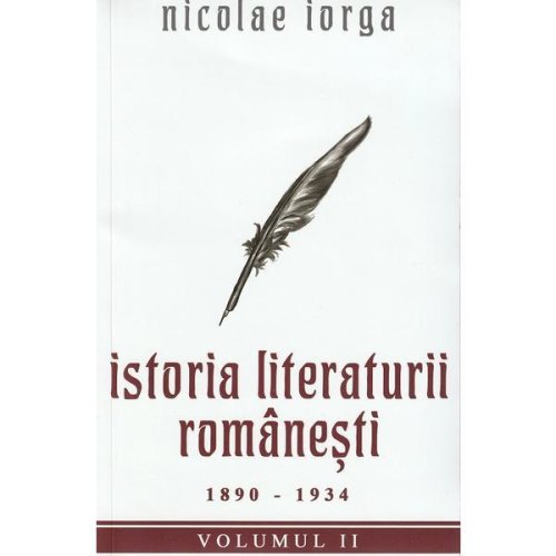Istoria literaturii romanesti 1890-1934 - nicolae iorga