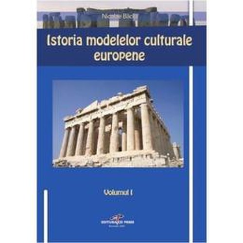 Istoria modelelor culturale europene vol.1 - nicolae bacila, editura cd press