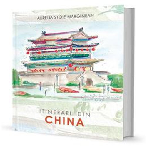 Itinerarii din china - aurelia stoie marginean, editura libris editorial