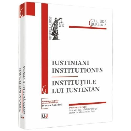 Iustiniani institutiones. institutiile lui iustinian, editura universul juridic