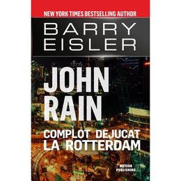 John rain. complot dejucat la rotterdam - barry eisler, editura meteor press