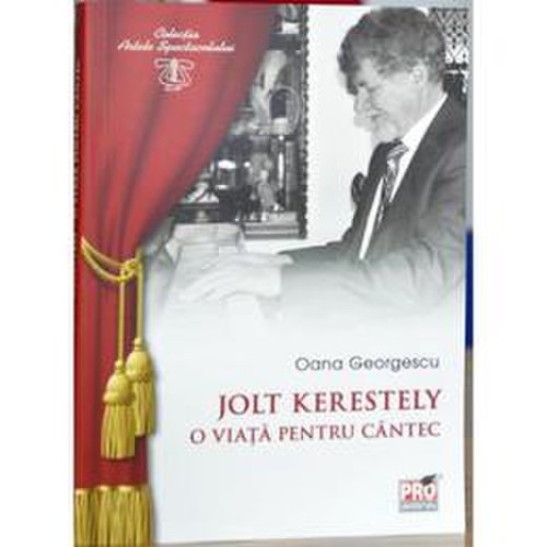 Jolt kerestely, o viata pentru un cantec - oana georgescu, editura pro universitaria