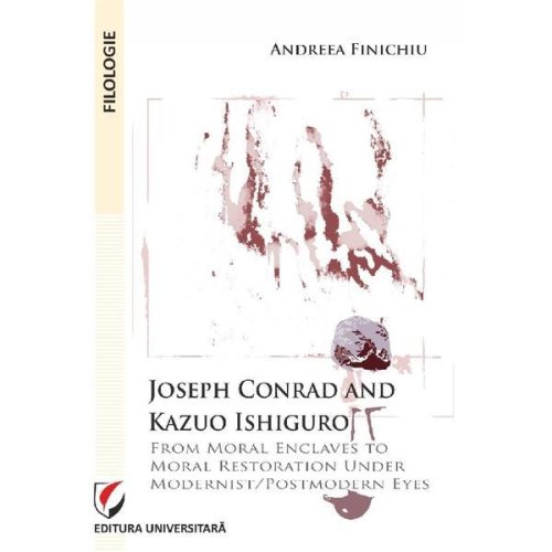 Joseph conrad and kazuo ishiguro. from moral enclaves to moral restoration under modernist/postmodern eyes