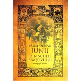 Junii din scheii brasovului - vasile oltean, editura libris editorial