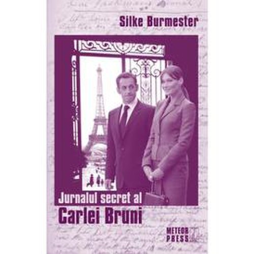 Jurnalul secret al carlei bruni - silke burmester, editura meteor press