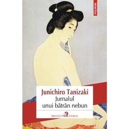 Jurnalul unui batran nebun - junichiro tanizaki, editura polirom