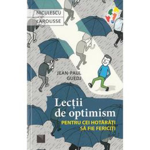 Lectii de optimism pentru cei hotarati sa fie fericiti - jean-paul guedj, editura niculescu
