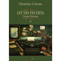 Lectio incerta. cronici literare 2 - christian craciun, editura eikon