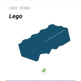 Lego - ioan serbu, editura tracus arte