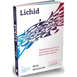 Lichid - mark miodownik, editura publica