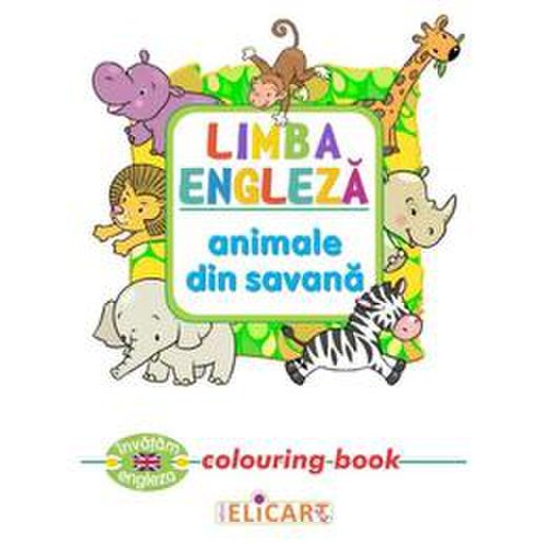 Limba engleza: animale din savana (colouring book), editura elicart
