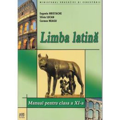 Limba latina - clasa 11 - manual - eugenia hristache, silvia lucan, editura grupul editorial art
