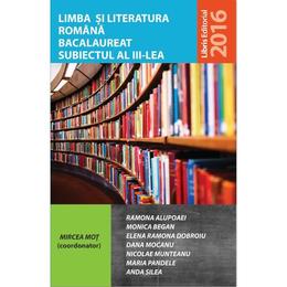 Limba si literatura romana bacalaureat subiectul 3 - mircea mot (coord), editura libris editorial