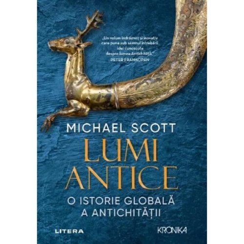 Lumi antice. o istorie globala a antichitatii - michael scott, editura litera