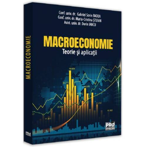 Macroeconomie. teorie si aplicatii - gabriel sorin badea
