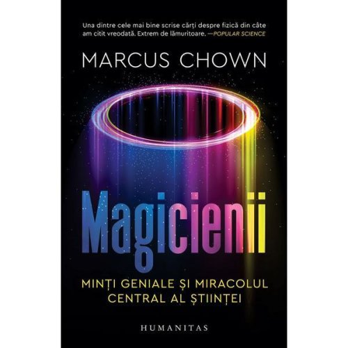 Magicienii. minti geniale si miracolul central al stiintei - marcus chown, editura humanitas