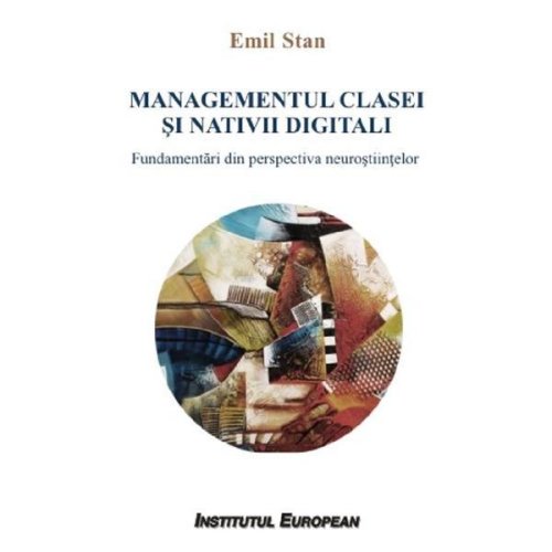 Managementul clasei si nativii digitali - emil stan, editura institutul european
