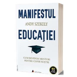 Manifestul educatiei - andy szekely, editura act si politon
