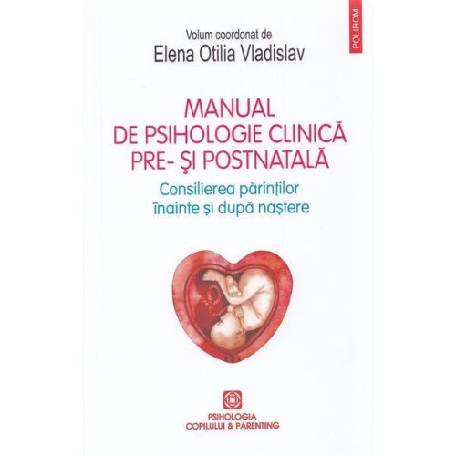 Manual de psihologie clinica pre- si postnatala - elena otilia vladislav, editura polirom