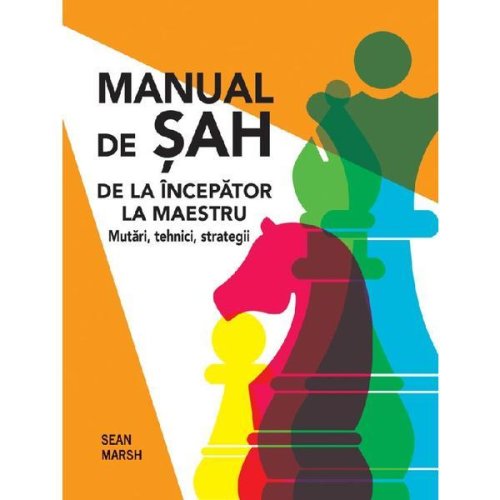 Manual de sah. de la incepator la maestru - sean marsh, editura didactica publishing house