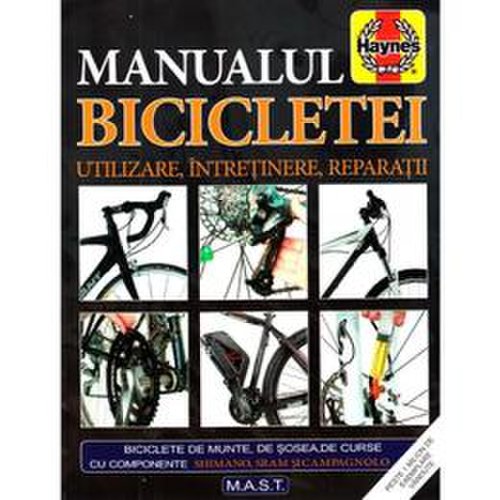  manualul bicicletei. utilizare, intretinere, reparatii - james witts, mark storey, editura mast