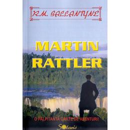 Martin rattler - r.m. ballantyne, editura aldo press