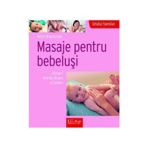 Masaje pentru bebelusi - birgit brauburger, editura univers enciclopedic