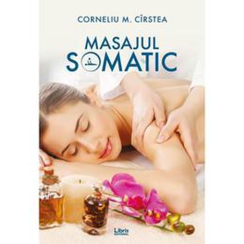 Masajul somatic - corneliu m. cirstea, editura libris editorial