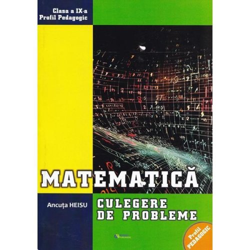 Matematica - clasa 9 - culegere de probleme - ancuta heisu, editura rovimed