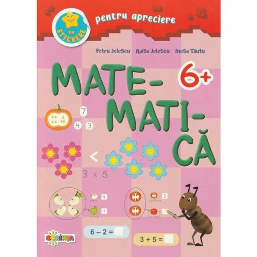 Matematica cu stickere pentru apreciere 6 ani+ - petru jelescu, raisa jelescu, inesa tautu, editura dorinta