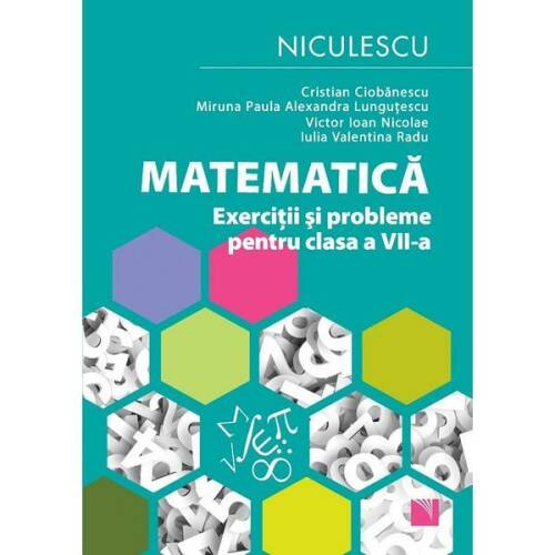 Matematica. exercitii si probleme - clasa 7 - cristian ciobanescu, editura niculescu