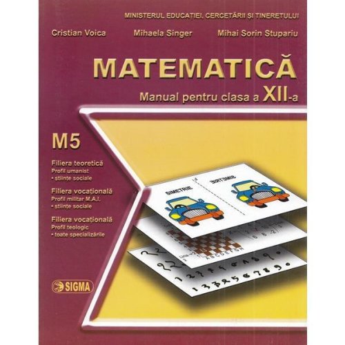 Matematica m5 - clasa 12 - manual - cristian voica, mihaela singer, mihai sorin stupariu, editura sigma