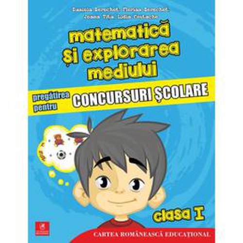 Matematica si explorarea mediului - clasa 1 - pregatirea pentru concursuri scolare - daniela berechet, editura cartea romaneasca