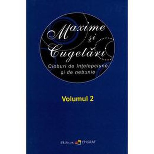 Maxime si cugetari. vol.2, editura epigraf