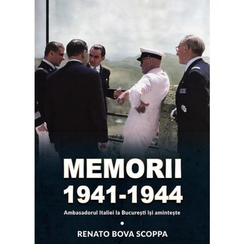Memorii 1941-1944. ambasadorul italiei la bucuresti isi aminteste - renato bova scoppa, editura miidecarti