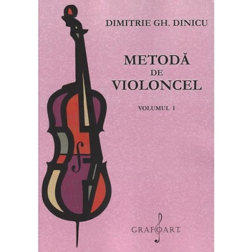 Metoda de violoncel vol.1 - dimitrie gh. dinicu, editura grafoart