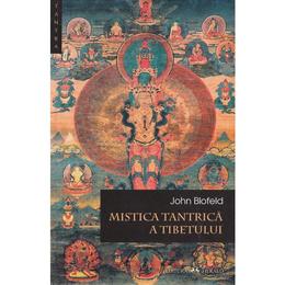 Mistica tantrica a tibetului - john blofeld, editura herald