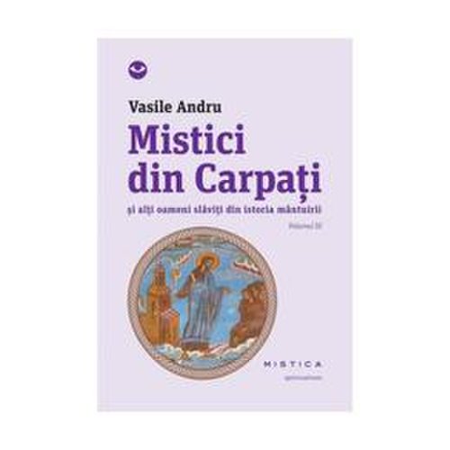 Mistici din carpati vol.3 - vasile andru, editura nemira