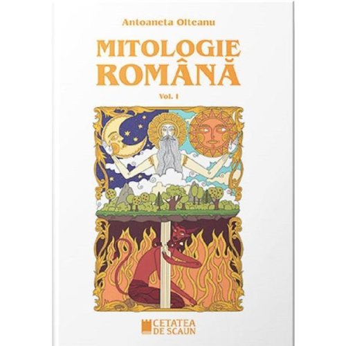 Mitologie romana vol.1 - antoaneta olteanu, editura cetatea de scaun