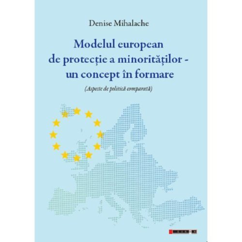 Modelul european de protectie a minoritatilor. un concept in formare - denise mihalache, editura eikon