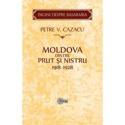 Moldova dintre prut si nistru 1918-1928 - petre v. cazacu