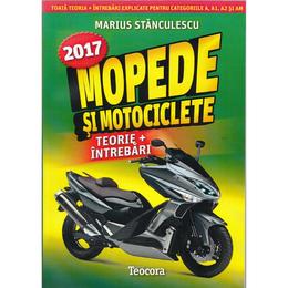 Mopede si motociclete. ed. 2017 - marius stanculescu, editura teocora