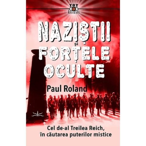 Nazistii si fortele oculte - paul roland, editura prestige