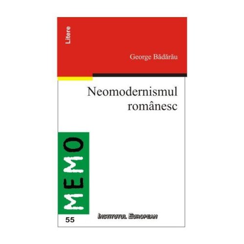 Neomodernismul romanesc - george badarau, editura institutul european